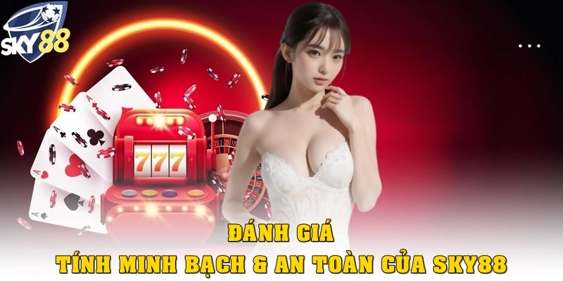 Đánh giá tính minh bạch & an toàn của Sky88