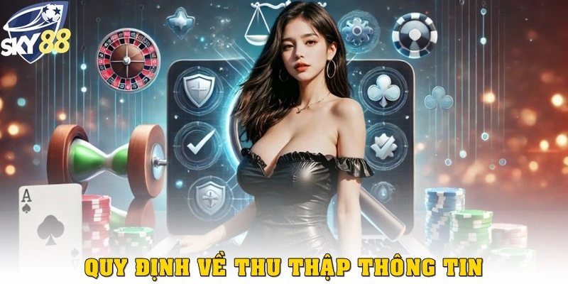 Quy định về thu thập thông tin
