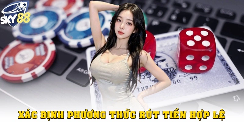 Xác định phương thức rút tiền hợp lệ